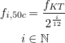 \begin{equation*} \begin{aligned} f_{i,50c}&=\frac{f_{KT}}{ 2^{\frac{i}{12}}}\\ i&\in \mathbb{N} \end{aligned} \end{equation*}